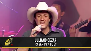 Juliano Cezar - Casar Pra Quê? - Marco Brasil 10 Anos