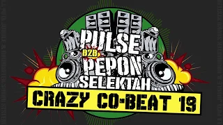 🔥"CRAZY CO-BEAT 19" by PULSE b2b PEPON SELEKTAH