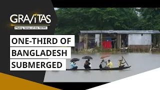 Gravitas: One-Third of Bangladesh submerged by floodwaters
