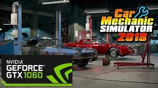 CAR MECHANIC SIMULATOR 2018 - i3 6100 + NVIDIA GTX 1060 3GB 1080p MAX SETTINGS