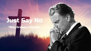 Just Say No | Billy Graham Classic