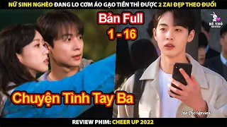 Review Phim Vũ Điệu Tuổi Trẻ 2022 Full Bộ | Tóm Tắt Phim Cheer Up 2022 Full Bộ