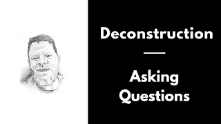 Deconstruction - Asking Questions