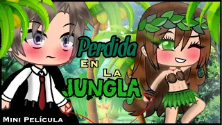 🌴 PERDIDA EN LA JUNGLA 🌴|| 🎬 Gacha life mini película 🎬 || GLMM