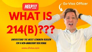 What is a 214b Visa Denial? Ex-Visa Officer Explains the Most Common Reason for Why This Happens