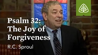 Psalm 32: The Joy of Forgiveness - Psalm 51 with R.C. Sproul