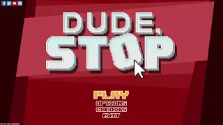 Dude, Stop Speedrun (100%)