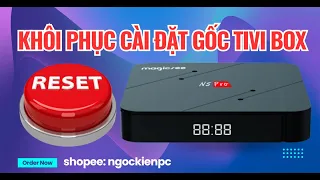 Hướng dẫn khôi phục cài đặt gốc Android Tivibox MagicSee