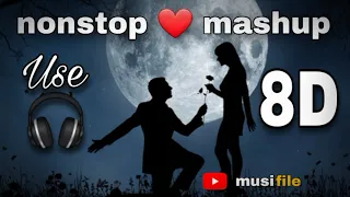 Non-stop love ❤️ mashup | 8D song 🎵 | relax. Chill. Sleep. Alone. Feel. Jukebox |use headphone 🎧