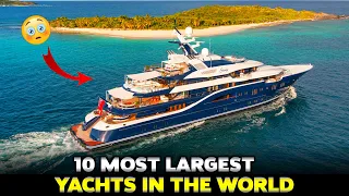 Top 10 Largest Yachts in the world!