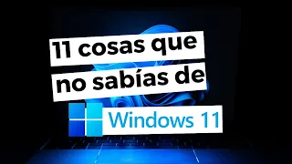 Top 11 cosas que no sabías de Windows 11