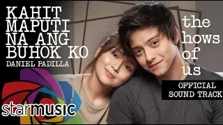 Kahit Maputi Na Ang Buhok Ko - Daniel Padilla | The Hows of Us OST (Audio) 🎵