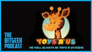 A Tribute to Toys R Us (Part II) - BitGeek Podcast: Episode 44