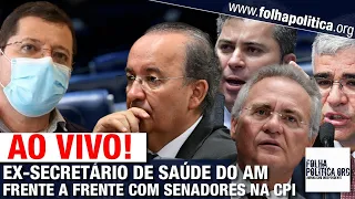 AO VIVO: EX-SECRETÁRIO DE SAÚDE DO AMAZONAS FRENTE A FRENTE COM SENADORES NA CPI - MARCELLUS CAMPELO