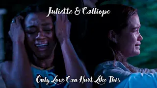 Juliette & Calliope || Only Love Can Hurt Like This