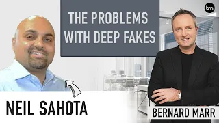 The Growing Problems with Deep Fakes with Neil Sahota