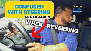 CONFUSED WITH STEERING WHEN REVERSING | Never Again | Which Way To Steer When Reversing!