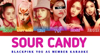 BLACKPINK - SOUR CANDY (YOU AS A MEMBER KARAOKE)