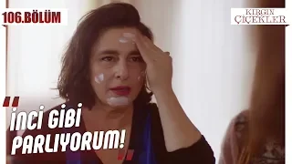 Zehra’nın cilt bakımı! - Kırgın Çiçekler 106.Bölüm