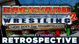 'Backyard Wrestling 2: There Goes The Neighborhood' RETROSPECTIVE - Triangle X Squared O.