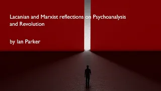 Trailer - Lacanian and Marxist reflections on Psychoanalysis and Revolution