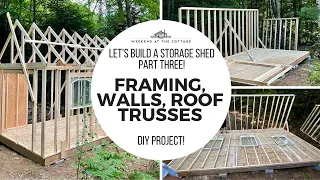 LET'S BUILD A STORAGE SHED - Part Three - Framing Walls & Roof Trusses