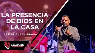 LA PRESENCIA DE DIOS EN LA CASA | PASTOR RUDDY GRACIA