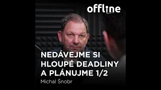 Ep. 125 - Michal Šnobr - Nedávejme si hloupé deadliny a plánujme 1/2 (Offline Štěpána Křečka)