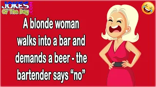 Funny Joke: A blonde woman walks into a bar and demands a beer - the bartender says “no”