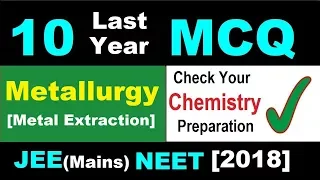 🤓10 Last Years MCQs | Metallurgy | 👉Check yr Preparation level | JEE(Mains) NEET[2018].