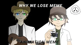 Why We Lose Meme ||Animation Meme ft. Alto clef and Kodraki