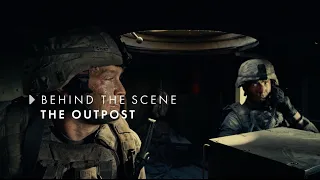 Behind the Scene: THE OUTPOST