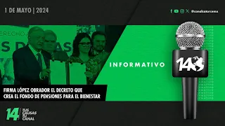 Informativo14: Firma López Obrador el decreto que crea el Fondo de Pensiones para el Bienestar