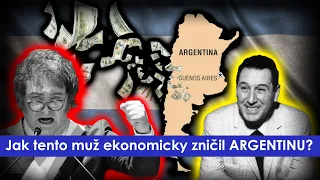 Jak tento muž ekonomicky zničil ARGENTINU?