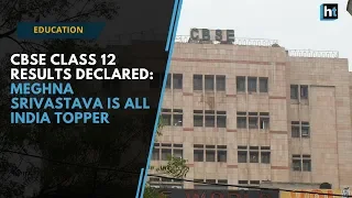 Watch: CBSE Class 12 results declared, Meghna Srivastava is all India topper