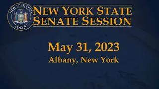 New York State Senate Session - 05/31/23