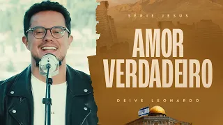 Amor Verdadeiro | Deive Leonardo