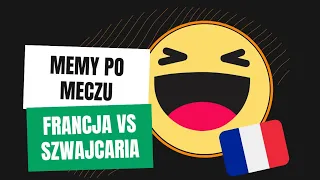 Najlepsze memy po meczu Francja - Szwajcaria😆👍