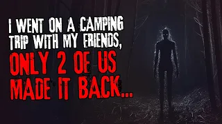 I went on a camping trip with my friends, only 2 of us made it back...