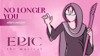 No Longer You - EPIC: The Musical [Female Version]
