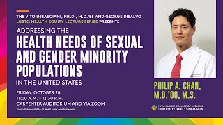 2022 Imbasciani/DiSalvo LGBTQ Health Equity Lecture - Philip A. Chan, M.D. M.S.