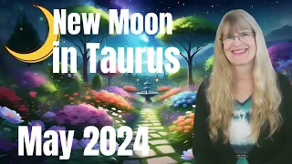 New Moon May 2024 – The Money Manifesting Moon – May 7, 2024 – new moon in Taurus