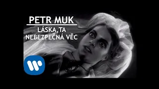 Petr Muk -  Láska, ta nebezpečná věc (Official video)