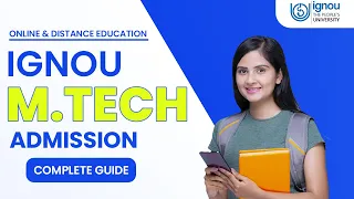 IGNOU Online & Distance M.Tech 2023 (Fees, Admission, Eligibility, Exam, Pros and Cons)