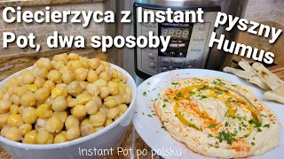 Ciecierzyca z Instant Pot, dwa sposoby i przepis na pyszny humus/Chickpeas in Instant Pot & hummus