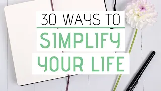 SIMPLIFY YOUR LIFE today » 30 Easy tips that work // Part 1