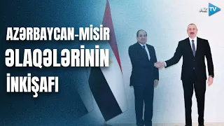 Misir Prezidentinin Bakı səfərinin əhəmiyyəti