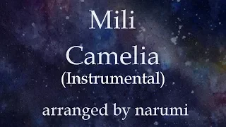 Mili - Camelia(Instrumental) / lyrics/歌詞付/karaoke/カラオケ arranged by narumi