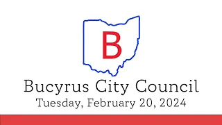 February 20, 2024, Bucyrus City Council Meeting