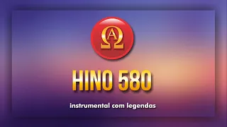 Hino 580 - Harpa Cristã